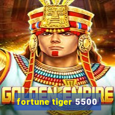 fortune tiger 5500